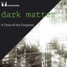 Dark matter: A Time of the Forgiven
