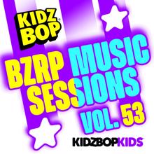 KIDZ BOP Kids: Bzrp Music Sessions, Vol. 53