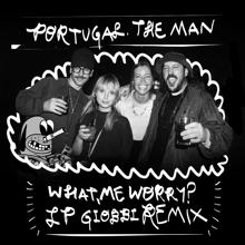 Portugal. The Man: What, Me Worry? (LP Giobbi Remix)