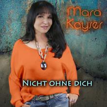Mara Kayser: Nicht ohne Dich