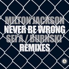 Milton Jackson: Never Be Wrong Remixes