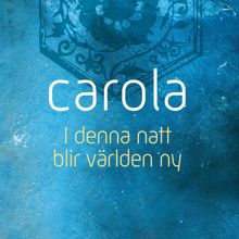Carola: I denna natt blir världen ny