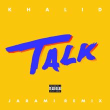 Khalid: Talk (Jarami Remix)