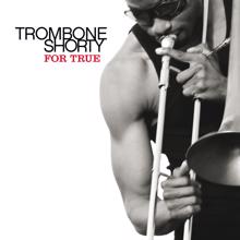 Trombone Shorty: For True