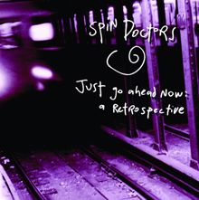 Spin Doctors: Just Go Ahead Now: A Retrospective