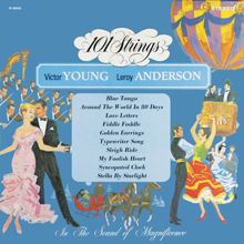 101 Strings Orchestra: Victor Young & Leroy Anderson (Remastered from the Original Alshire Tapes)