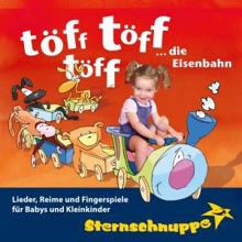 Sternschnuppe: Töff töff töff ... Die Eisenbahn: Lieder, Reime und Fingerspiele für Babys und Kleinkinder