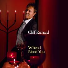 Cliff Richard: When I Need You