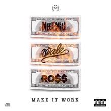 Meek Mill: Make It Work (feat. Wale & Rick Ross)