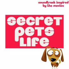 Various Artists: Secret Pets Life (Soundtrack Inspired by the Movies)