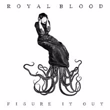 Royal Blood: Figure It Out