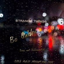 Bo Gabler: Strange Things