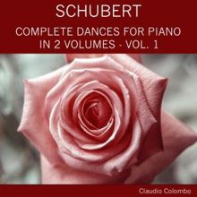 Claudio Colombo: Schubert: Complete Dances for Piano in 2 Volumes, Vol. 1