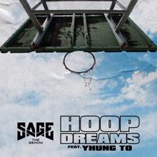 Sage The Gemini: Hoop Dreams (feat. Yhung T.O.)