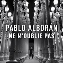 Pablo Alborán: Ne m´oublie pas