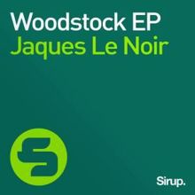 Jaques Le Noir: Woodstock EP