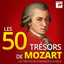 Wolfgang Amadeus Mozart: Les 50 Trésors de Mozart - Les Trésors de la Musique Classique
