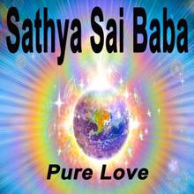 Sathya Sai Baba: Pure Love (Spiritual Music for Bikram Yoga, Mantra, Karma, Tantra, Zen, Mindfullness, Tai Chi, Massage, Qi-Gong, Tao Yoga, Healing, Ayourtha, Reiki, Guru, Meditation, Tibetan, Buddhist, New Age & Enlightenment)
