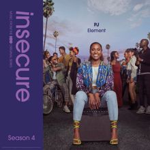 PJ, Raedio: Element (from Insecure: Music From The HBO Original Series, Season 4)