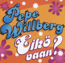 Pepe Willberg: Eikö vaan?