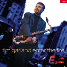 Tim Garland: Enter the Fire