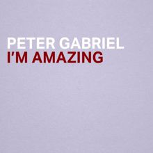 Peter Gabriel: I'm Amazing