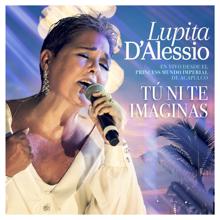 Lupita D'Alessio: Tú ni te imaginas (En vivo)