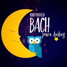 Niño Prodigio: Bach para Bebes