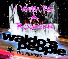 Waldo's People: I Wanna Be A Rockstar (Niclas Kings Remix)