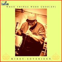 Mikey Sovereign: When Things Was Good