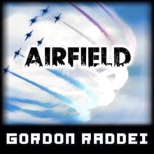 Gordon Raddei: Airfield