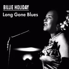 Billie Holiday: Billie Holiday - Long Gone Blues
