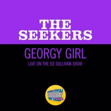 The Seekers: Georgy Girl (Live On The Ed Sullivan Show, May 21, 1967) (Georgy GirlLive On The Ed Sullivan Show, May 21, 1967)