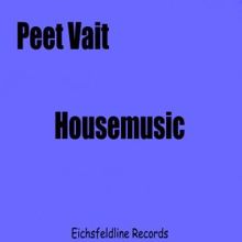 Peet Vait: Housemusic