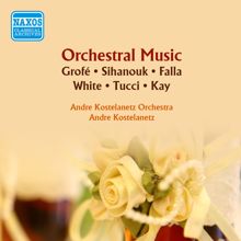 André Kostelanetz: Grofe: Hudson River Suite plus music by King Norodom, Falla, White, Tucci, Kay (1955)