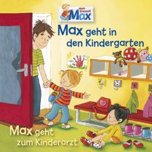 Max: 11: Max geht in den Kindergarten / Max geht zum Kinderarzt