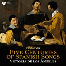 Victoria de los Angeles: Five Centuries of Spanish Songs, 1300 - 1800