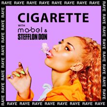 RAYE, Mabel, Stefflon Don: Cigarette
