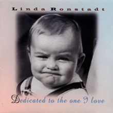 Linda Ronstadt: Dedicated to the One I Love