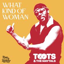 Toots & The Maytals: What Kind of Woman(Remastered)