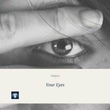Tosch: Your Eyes