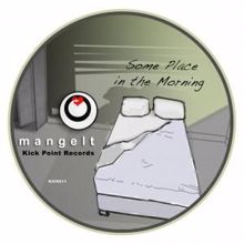 Mangelt: Some Place in the Morning
