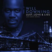 Will Downing: Lust, Love & Lies (An Audio Novel)