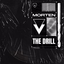 MORTEN: The Drill