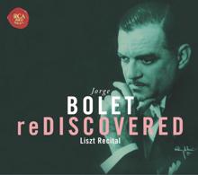 Jorge Bolet: Bolet reDiscovered