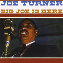 Joe Turner: Big Joe Is Here