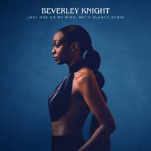 Beverley Knight: Last One On My Mind (Moto Blanco Remix)