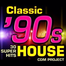 CDM Project: Classic 90s House - 30 Super Hits