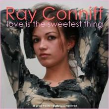 Ray Conniff: Love Is the Sweetest Thing