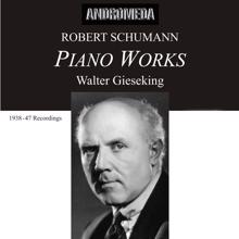 Walter Gieseking: Schumann: Piano Works